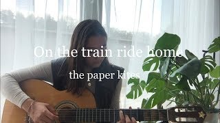 On The Train Ride Home by The Paper Kites (Cover) by Andrea