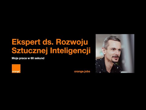 Co robi Ekspert ds. Rozwoju Sztucznej Inteligencji w Orange?