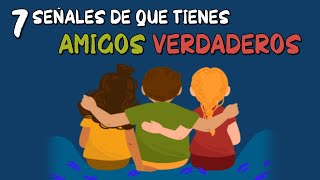 7 señales de que tienes AMIGOS VERDADEROS