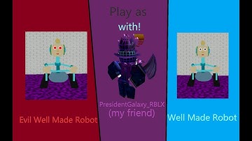 Play as Well Made Robot and Evil Well Made Robot | Baldi