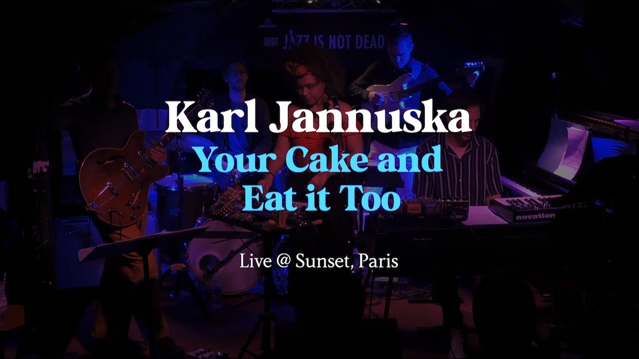 Karl Jannuska - Your Cake and Eat it Too (Live @ Sunset, Paris)