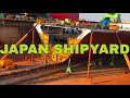 JAPAN SHIPYARD GUMAWA KAMI NG BARKO 4k PART 1