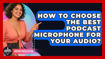 How To Choose The Best Podcast Microphone For Your Audio? - Modern Podcaster Hub