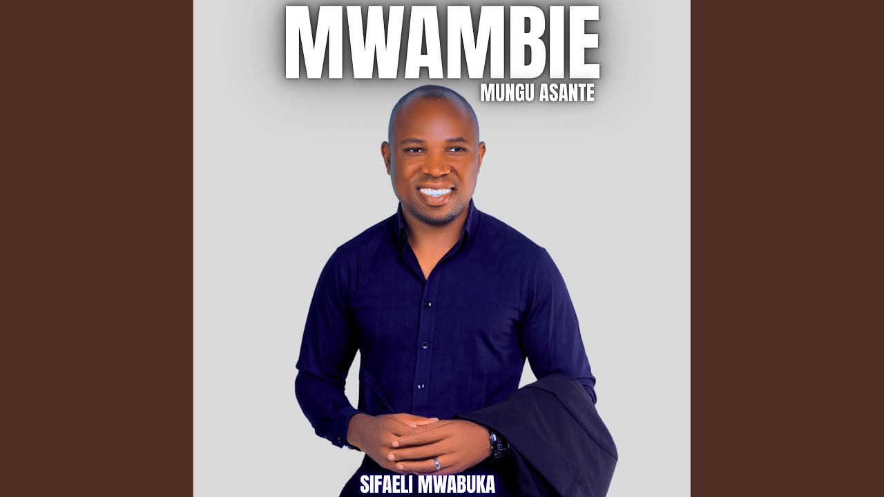 TUMWAMBIE MUNGU ASANTE