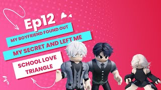 💗 School Love Triangle Episode 12: My boyfriend found out my secret and left me #robloxcrush