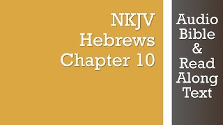 Hebrews 10  NKJV  (Audio Bible & Text)