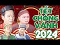 Hài Tết 2024 | Tết Chóng Vánh Full HD | Phim Hài Quang Tèo, Xuân Nghĩa, Thái Sơn Hay Nhất 2024