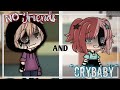 |No Friends & CryBaby| ▪GLMVs▪