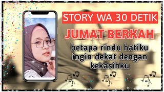 Story wa 30 detik, jum'at berkah,lirik - BETAPA RINDU HATIKU INGIN DEKAT DENGAN KEKASIH. VIRAL 2020