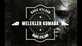 Baris Atilgan - Melekler Komada