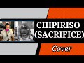 Chipiriso (Sacrifice Cover) Dereck Mpofu & Mono Mukundu