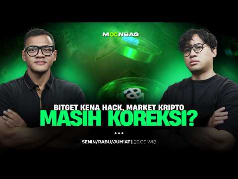 MOONBAG: BITGET KENA HACK, MARKET KRIPTO MASIH KOREKSI?