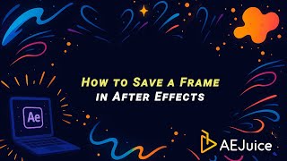 How to Save a Frame in After Effects – AEJuice Tutorials
