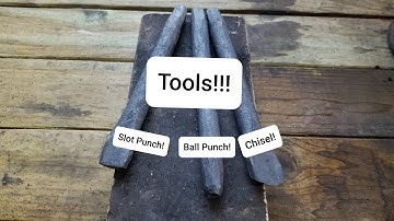Making Tools: part 1(Ball Punch, Slot Punch, and Chisel)