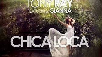 Tony Ray ft Gianna - Chica loca Extended Mix Tony Ray ft Gianna - Chica loca Extended Mix