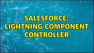 Salesforce: Lightning Component Controller (2 Solutions!!)