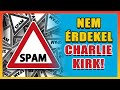 NEM ÉRDEKEL Charlie Kirk!