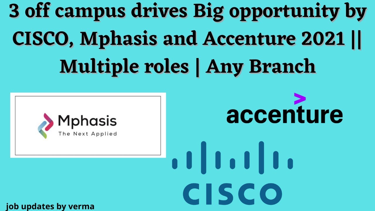 3 off campus drives Big opportunity by CISCO, Mphasis and Accenture 2021 || Multiple role Any Branch