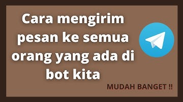 Cara mengirim pesan ke semua orang yang ada di bot kita (broadcast) || flozthetic