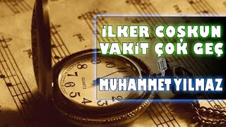 VAKİT ÇOK GEÇ - İLKER COŞKUN #vakitçokgeç Resimi