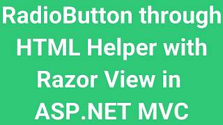 RadioButton through HTML Helper with Razor View in ASP NET MVC (Part - 17)