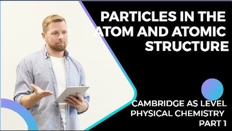 Unlocking the Secrets of Atomic Structure: AS Level Chemistry Explained| PHYSICAL CHEMISTRY PART-1|
