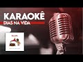 Karaokê Balara - Dias Na Vida - Balaraokê - Pra Cantar - Cante Junto