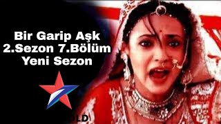 Bir Garip Aşk 2.Sezon 7.Bölüm Yeni Sezon