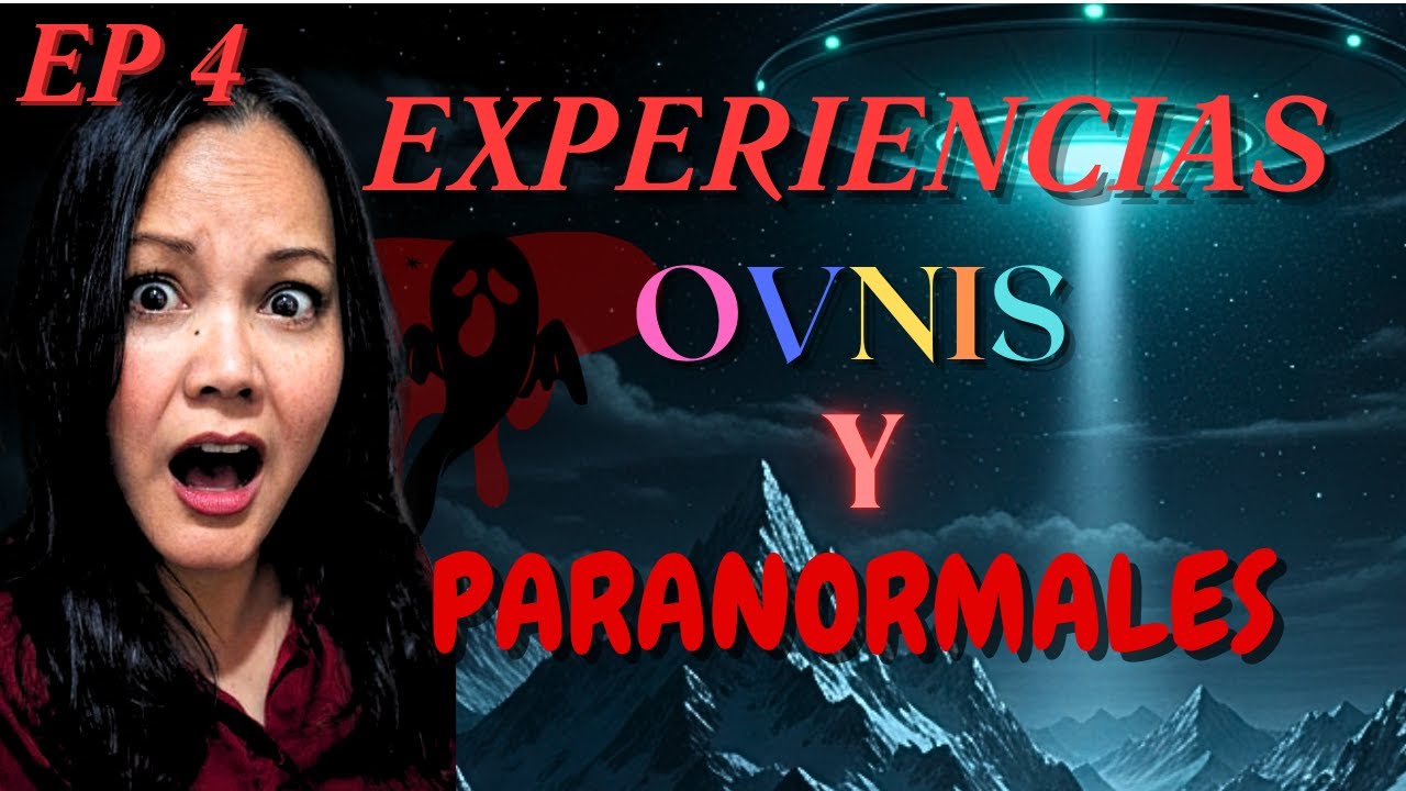 EP 4 - EXPERIENCIAS OVNIS Y PARANORMALES | Vivencias Xtrat
