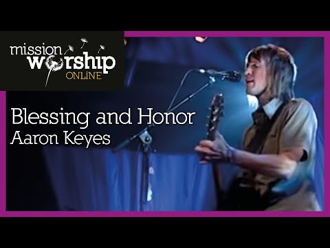 Aaron Keyes - Blessing and Honor