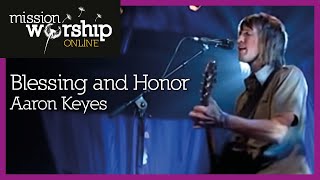 Aaron Keyes - Blessing and Honor chords