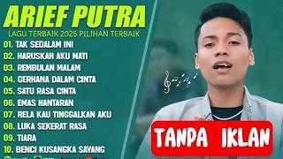 ARIEF PUTRA FULL ALBUM TERBAIK 2024 | SATU RASA CINTA | TAK SEDALAM INI | LAGU MELAYU TERPOPULER