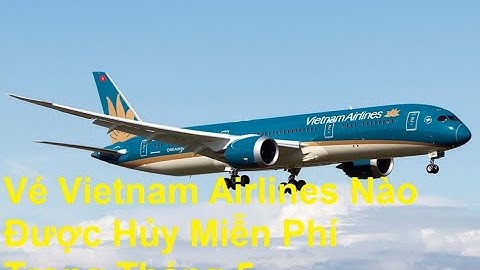 Hoàn vé vietnam airlines quốc tế tốn bao nhiêu