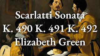 Scarlatti Sonata Triptych in D Major, K. 490–492 | Elizabeth Green Profile