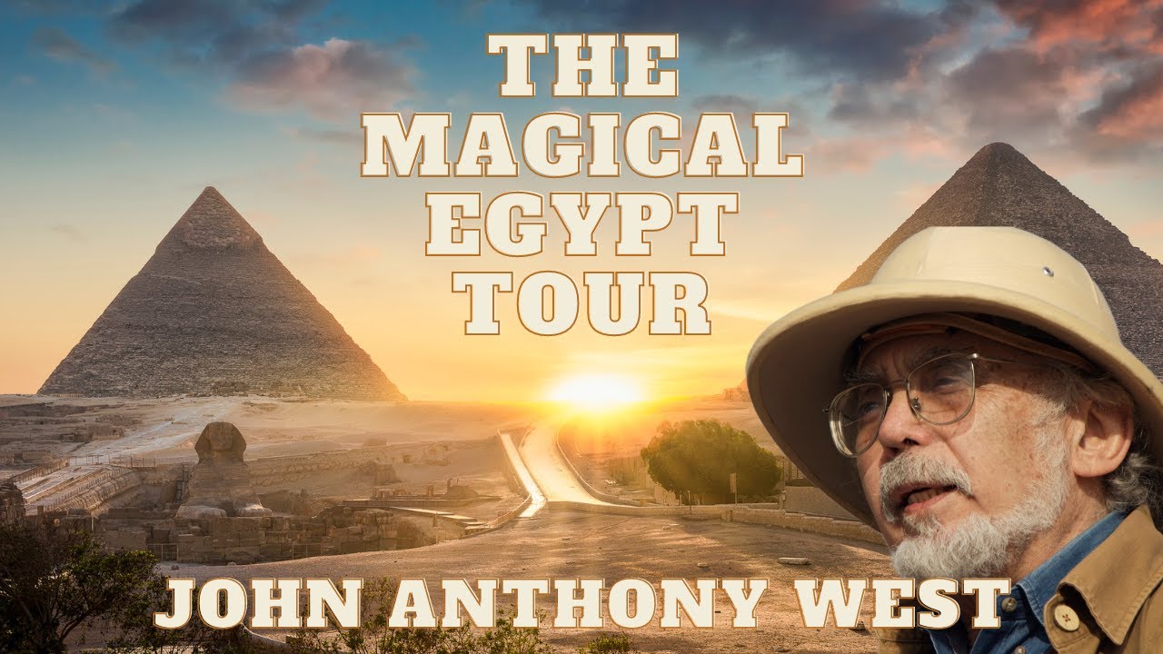 The Magical Egypt Tour | Ancient Egyptian Mysteries | John Anthony West ...