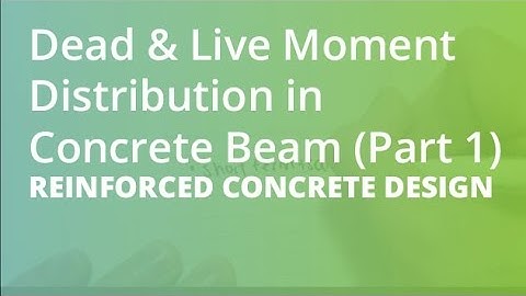 Dead & Live Moment Distribution in Concrete Beam (Part 1) | Reinforced Concrete Design