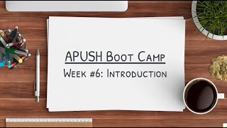 APUSH Boot Camp Week 6 Introduction