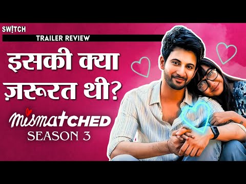 Mismatched S3 Trailer Review: ज़रूरत से ज़्यादा mismatch हो गया! Prajakta Koli | Rohit Saraf