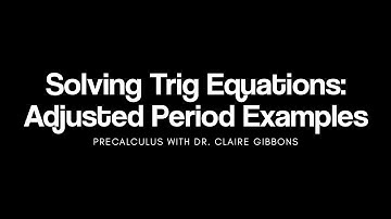 Solving Trigonometric Equations: Adjusted Period Examples