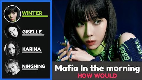 How would Aespa sing "Mafia In the morning" by ITZY | Line Distribution #aespa #itzy #howwould