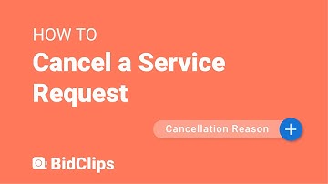 Cancel a Service Request - BidClips
