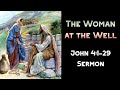 The Woman at the Well : John 4:1-29 : Sermon