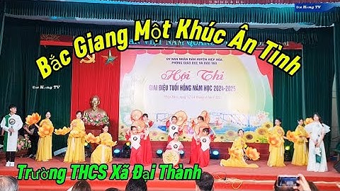 Bắc Giang Một Khúc Ân Tình /Trường THCS Xã Đại Thành /Hội Thi Giai Điệu Tuổi Hồng Huyện Hiệp Hòa BG