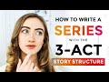 How to Write a SERIES with the 3 Act Story Structure