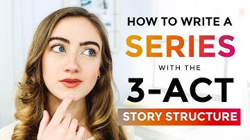 How to Write a SERIES with the 3 Act Story Structure