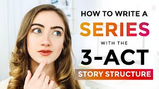 How to Write a SERIES with the 3 Act Story Structure