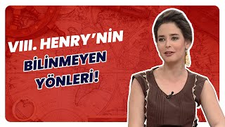 Viii. Henry Hakkında Bilinmeyen Şaşırtıcı Gerçekler Tarihin Arka Odası