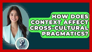 How Does Context Affect Cross-cultural Pragmatics? - Philosophy Beyond