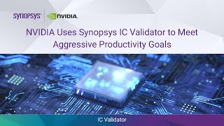 Nvidia Uses Synopsys IC Validator™ to Meet Aggressive Productivity Goals | Synopsys