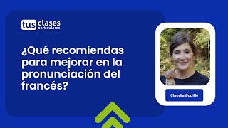 ¿Cómo mejorar la pronunciación del francés?